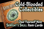 Cold-Blooded Collectibles - Deal Yourself New Serpent's Skull Item Cards