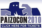 PaizoCon 2010: Click here for tickets!