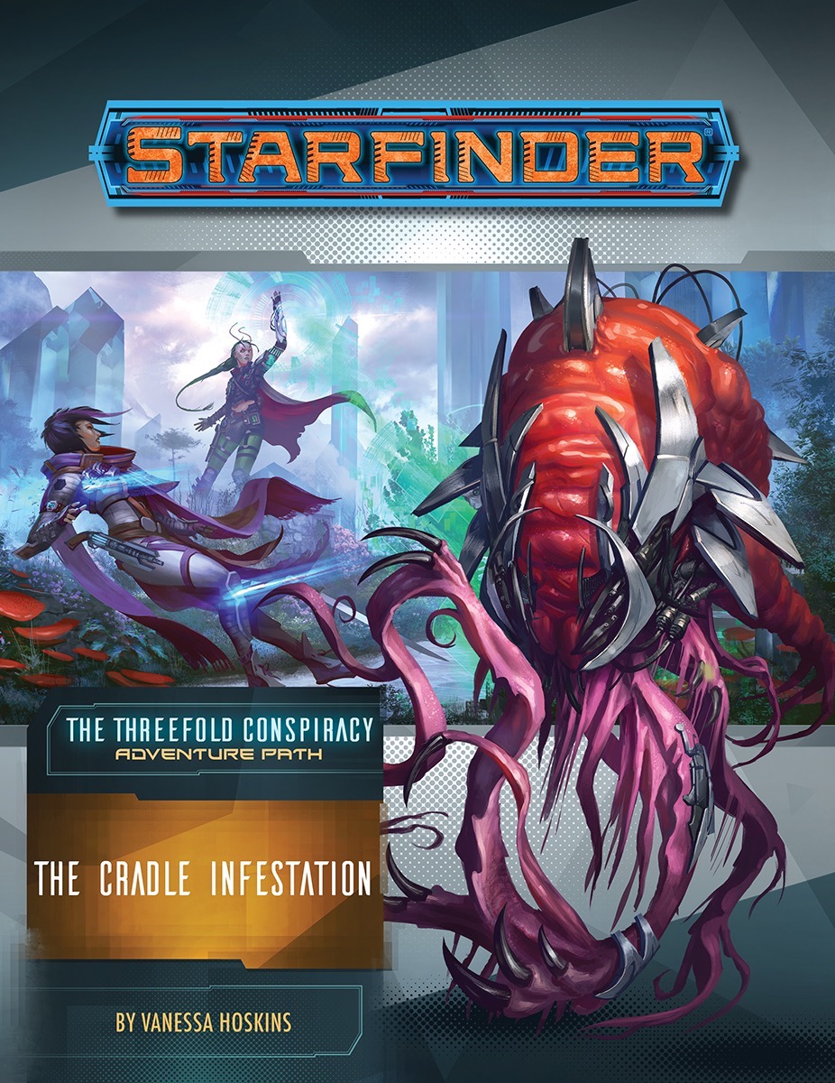 Starfinder The Threefold Conspiracy Adventure Path: The Cradle Infestation book cover.